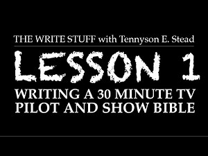 WRITING A 30 MINUTE TV SERIES - Lesson 1