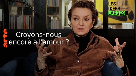 Croyons-nous encore à l'amour ? - Les idées larges avec Eva Illouz - Regarder l’émission complète