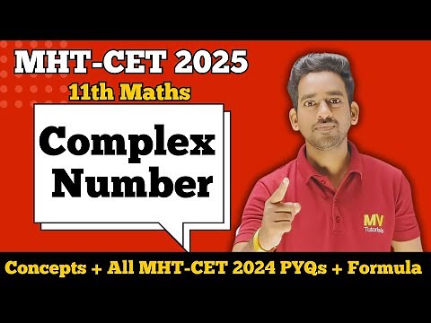🔥Complex Numbers Class 11th Maths 1 MHT CET 2025 | All Concepts + Shortcuts + Formula + PYQs