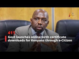 Govt launches online birth certificate downloads for Kenyans through e-Citizen