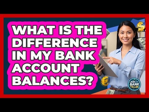 What Is The Difference In My Bank Account Balances?