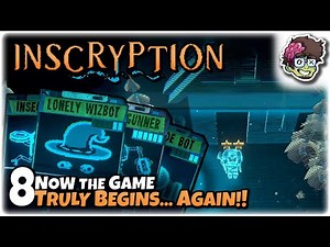 NOW THE GAME TRULY BEGINS... AGAIN!! | Let's Play: Inscryption | Part 8 | Gameplay