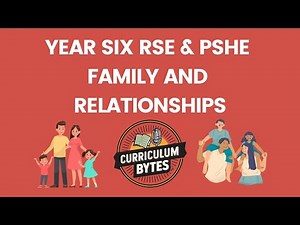 Year Six RSE & PSHE - Family and Relationships