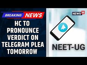 NEET Exam Row News | Delhi HC To Pronounce Verdict On Telegram's Plea Against Temporary Ban | News18