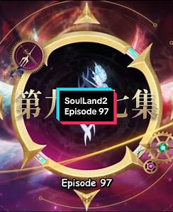 SL2 Episode 97 Full #soulland #soulland2 #HuoYuhao #WangDong #tangsan🔱 #xiaowu🐰💗 #animedonghua #donghua #anime