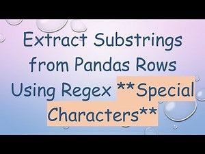 Extract Substrings from Pandas Rows Using Regex **Special Characters**