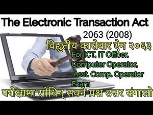 The Electronic Transaction Act 2063 Imp Question Computer Operator, asst, IT, ICT Officer LokSewa