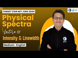 Intensities of line | Linewidth | Physical Spectra | CSIR NET June 2024 | English Medium | IFAS