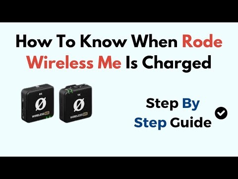 How To Know When Rode Wireless Me Is Charged
