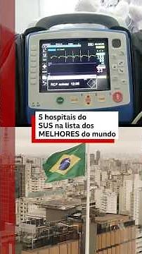 Os hospitais do SUS na lista de melhores do mundo 🇧🇷🏥