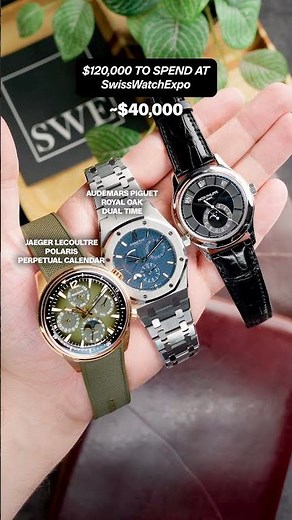 POV: You have $120K to spend on luxury watches | SwissWatchExpo