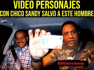 Video personajes con chico sandy salvo a este hombre | El CHICO SANDY