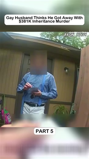 Part 5 - Gay Husband Thinks He Got Away With $381K Inheritance Murder
