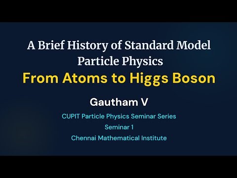 CUPIT Particle Physics Seminar Series: Seminar 1 | Gautham V | CUPIT CMI