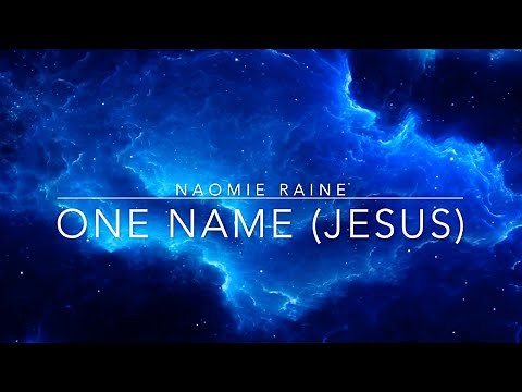 One Name (Jesus) | Naomie Raine | Lyric Video