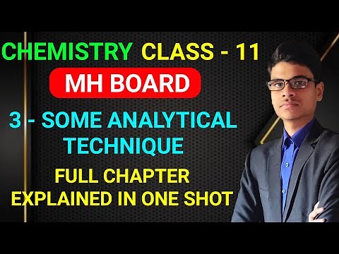 3 - Some Analytical Technique | Class - 11 | MH Board Chemistry | Full chapter explained in one shot