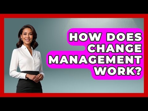 How Does Change Management Work? - Customer Support Coach