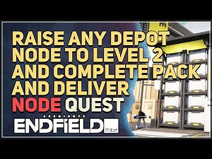 In Valley IV raise any depot node to Level 2 and complete Pack and Deliver 1 time Arknights Endfield