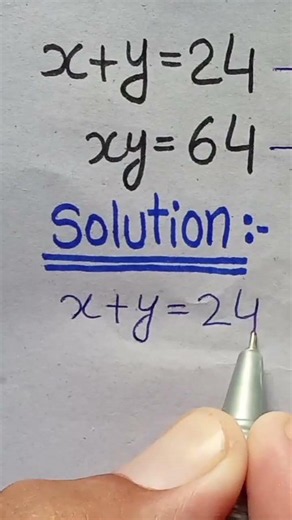 A Beautiful Math Olympiad Algebra Problem | X+Y=24, XY=64