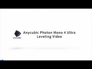 Anycubic Photon Mono 4 Ultra leveling video