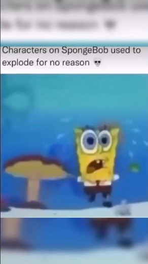 Why would everyone just explode 💀#spongebob