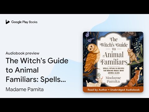 The Witch's Guide to Animal Familiars: Spells,… by Madame Pamita · Audiobook preview