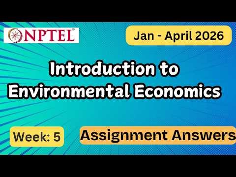 NPTEL Introduction to Environmental Economics Week 5 Assignment With Explanation | Jan–Apr 2026