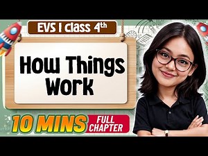 How Things Work Class 4 EVS | Complete Chapter in 10 mins