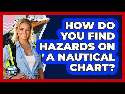 How Do You Find Hazards On A Nautical Chart?