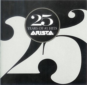 Various - 25 Years Of #1 Hits: Arista Records Anniversary Celebration