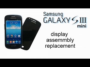 Samsung Galaxy S3 / SIII mini i8190 - Display Assemblay Replacement, Touch screen & LCD Display