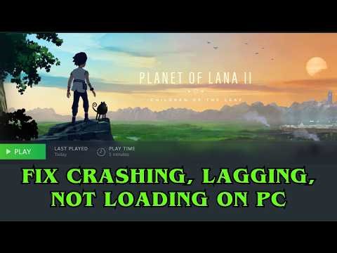 How To Fix Planet of Lana II Crashing at Startup, Not Loading, Lagging, Freezing Error On PC/Steam