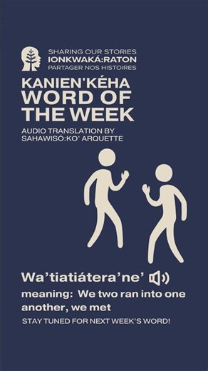 Wa’tiatiátera’ne’ We two ran into one another, we met