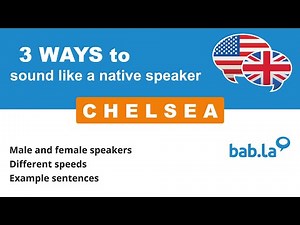 CHELSEA pronunciation | Improve your language with bab.la