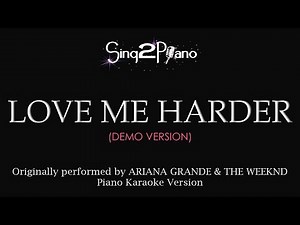 Love Me Harder (Piano Karaoke demo) Ariana Grande & The Weeknd