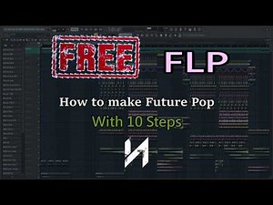 How To Make: Future Pop "With 10 Steps" - FL Studio Tutorial [FREE FLP]