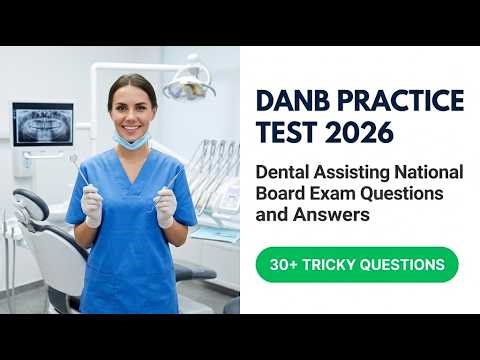 2026 DANB Practice Test: Dental Assisting National Board Exam Questions and Expert Answers
