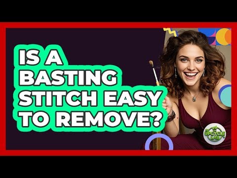 Is a Basting Stitch Easy to Remove?