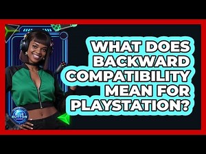What Does Backward Compatibility Mean For PlayStation?