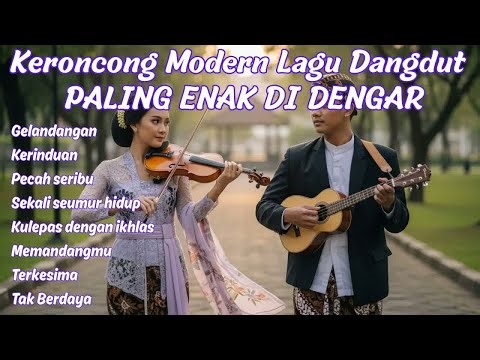 Keroncong Modern Dangdut Paling Enak Didengar – Full Album Bikin Adem Hati