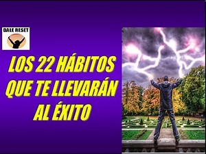 LOS 22 HÁBITOS QUE TE LLEVARÁN AL ÉXITO. Cómo lograr el éxito.