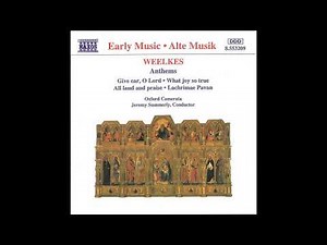 Thomas Weelkes (1576-1623) - Anthems [Jeremy Summerly]