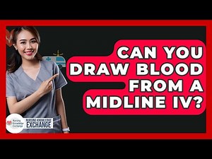 Can You Draw Blood From A Midline IV? - Nursing Knowledge Exchange
