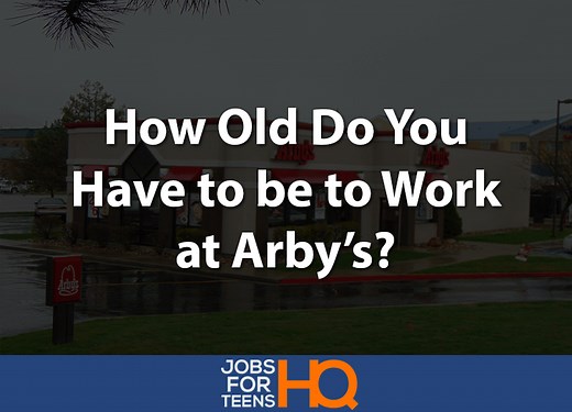 How Old Do You Have to be to Work at Arby’s? - Jobs For Teens HQ