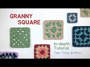 Crochet Granny Square - In-depth Tutorial (Multi-color & Plain) - Tips, Tricks, and More