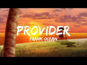Frank Ocean - Provider V4 (Lyrics)