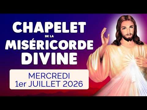 🙏﻿ CHAPELET de la MISÉRICORDE DIVINE ❤️ Mercredi 1er Juillet 2026
