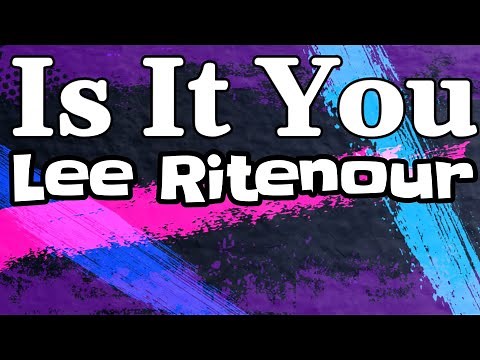 Lee Ritenour feat. Eric Tagg - Is It You? (Lyrics)
