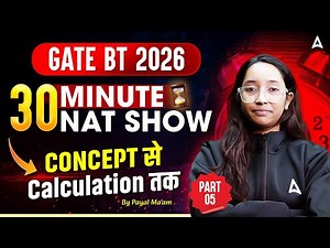 GATE BT 2026 30 MIN NAT SHOW Concept से calculation तक #5 BY Payal Ma'am