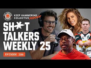 Sh*t Talkers Weekly 25 | Keep Hammering Collective | Episode 186